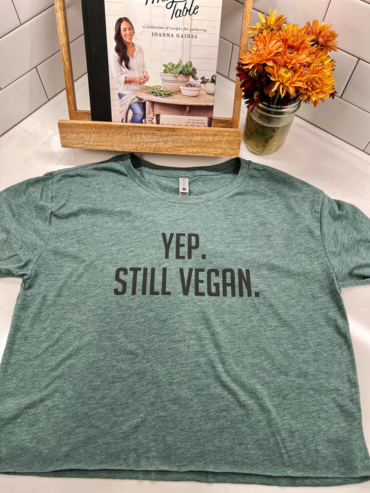 Yep. Still Vegan. T-Shirt